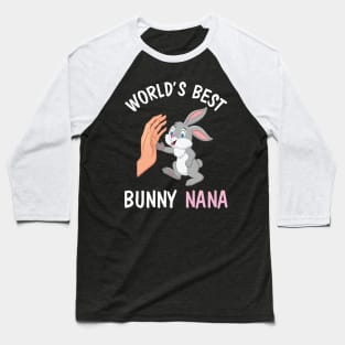 I And Bunny Hands Happy Easter Day World's Best Bunny Nana Baseball T-Shirt